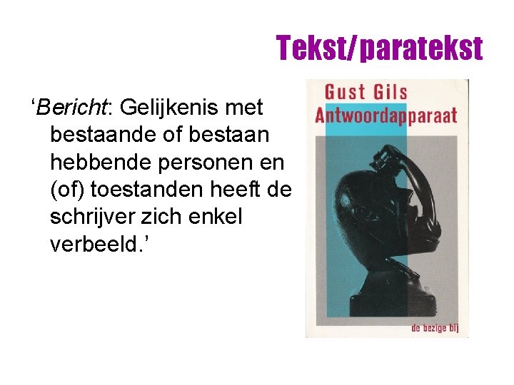 Tekst/paratekst ‘Bericht: Gelijkenis met bestaande of bestaan hebbende personen en (of) toestanden heeft de Tekst/paratekst ‘Bericht: Gelijkenis met bestaande of bestaan hebbende personen en (of) toestanden heeft de