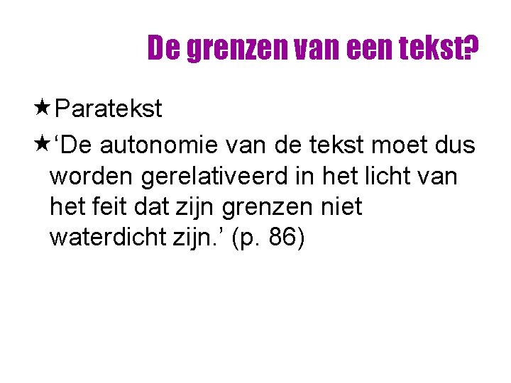 De grenzen van een tekst? «Paratekst «‘De autonomie van de tekst moet dus worden De grenzen van een tekst? «Paratekst «‘De autonomie van de tekst moet dus worden