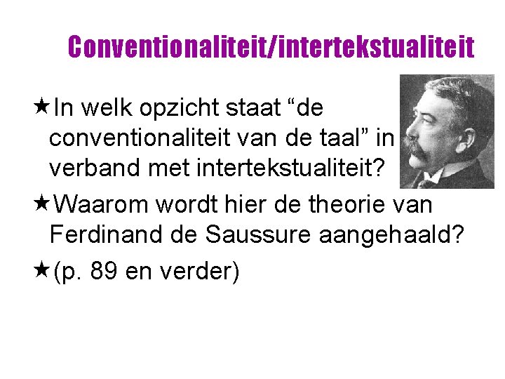 Conventionaliteit/intertekstualiteit «In welk opzicht staat “de conventionaliteit van de taal” in verband met intertekstualiteit? Conventionaliteit/intertekstualiteit «In welk opzicht staat “de conventionaliteit van de taal” in verband met intertekstualiteit?