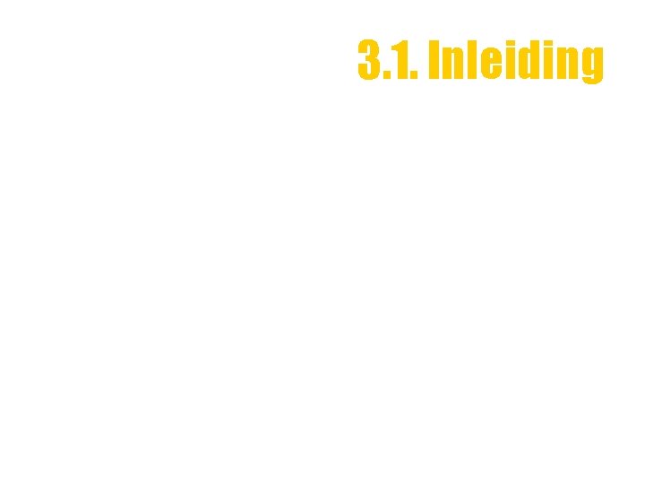 3. 1. Inleiding 3. 1. Inleiding