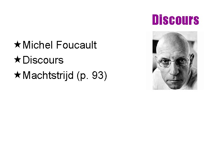Discours «Michel Foucault «Discours «Machtstrijd (p. 93) Discours «Michel Foucault «Discours «Machtstrijd (p. 93)