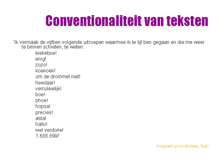 Conventionaliteit van teksten ‘Ik vermaak de vijftien volgende uitroepen waarmee ik te lijf ben Conventionaliteit van teksten ‘Ik vermaak de vijftien volgende uitroepen waarmee ik te lijf ben