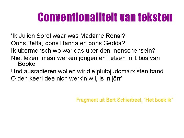 Conventionaliteit van teksten ‘Ik Julien Sorel waar was Madame Renal? Oons Betta, oons Hanna Conventionaliteit van teksten ‘Ik Julien Sorel waar was Madame Renal? Oons Betta, oons Hanna
