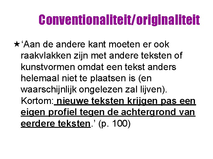 Conventionaliteit/originaliteit «‘Aan de andere kant moeten er ook raakvlakken zijn met andere teksten of Conventionaliteit/originaliteit «‘Aan de andere kant moeten er ook raakvlakken zijn met andere teksten of