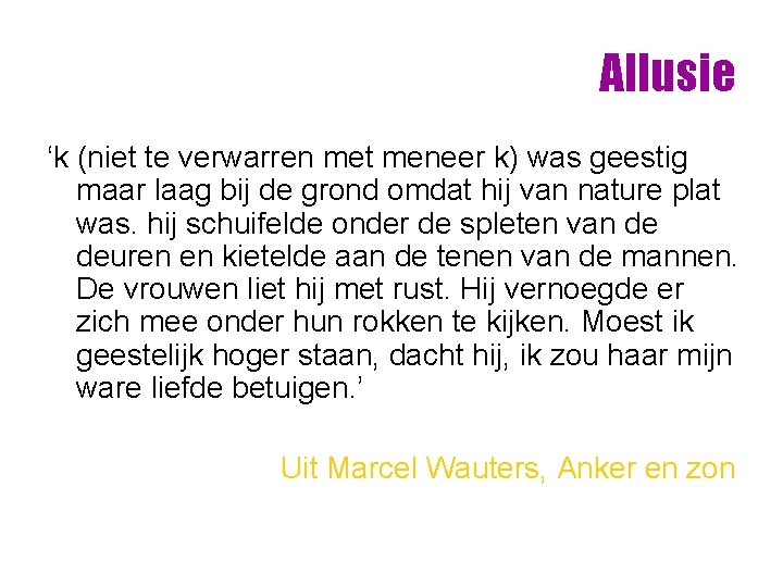 Allusie ‘k (niet te verwarren met meneer k) was geestig maar laag bij de Allusie ‘k (niet te verwarren met meneer k) was geestig maar laag bij de