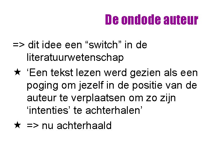 De ondode auteur => dit idee een “switch” in de literatuurwetenschap « ‘Een tekst De ondode auteur => dit idee een “switch” in de literatuurwetenschap « ‘Een tekst