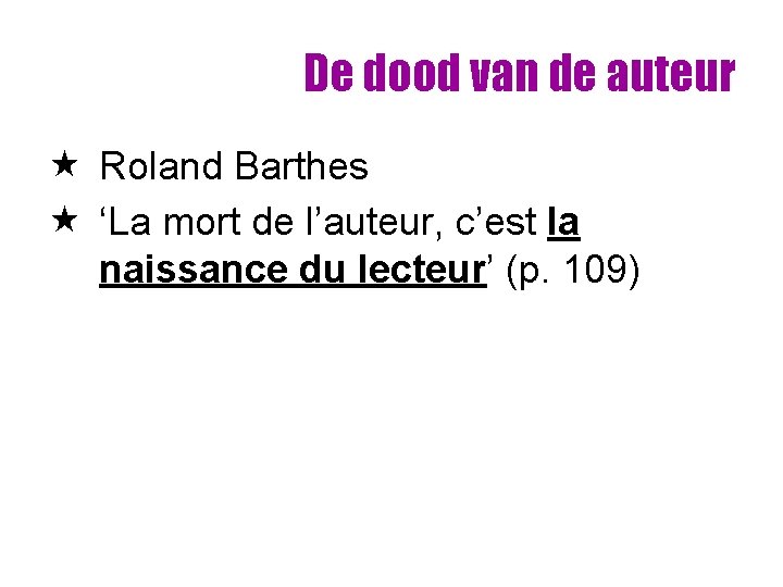 De dood van de auteur « Roland Barthes « ‘La mort de l’auteur, c’est De dood van de auteur « Roland Barthes « ‘La mort de l’auteur, c’est