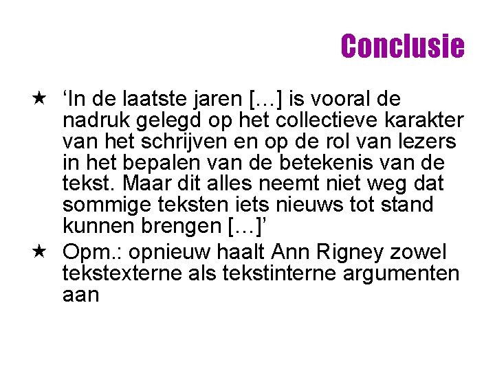 Conclusie « ‘In de laatste jaren […] is vooral de nadruk gelegd op het