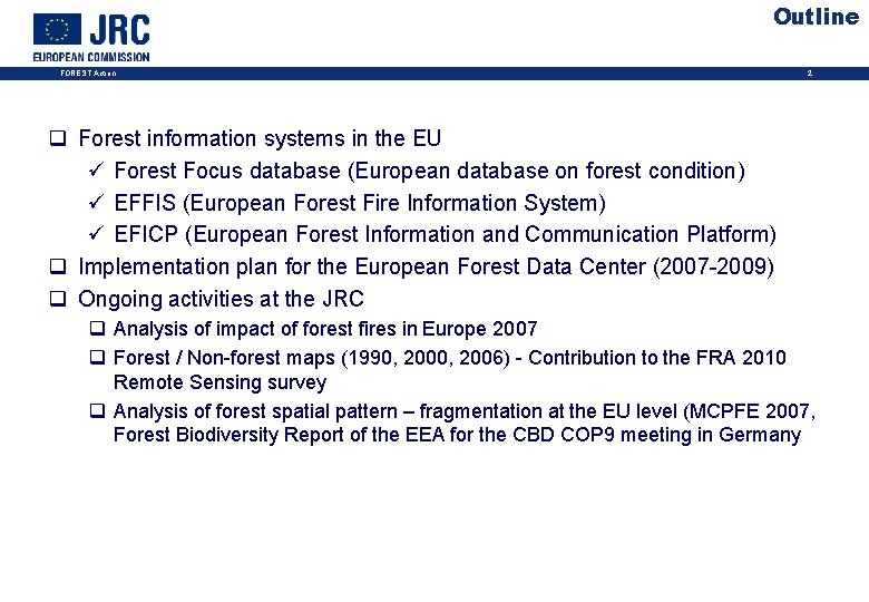 Outline FOREST Action 2 q Forest information systems in the EU ü Forest Focus