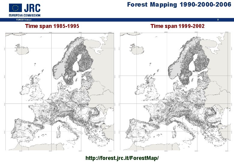 Forest Mapping 1990 -2006 8 FOREST Action Time span 1985 -1995 Time span 1999
