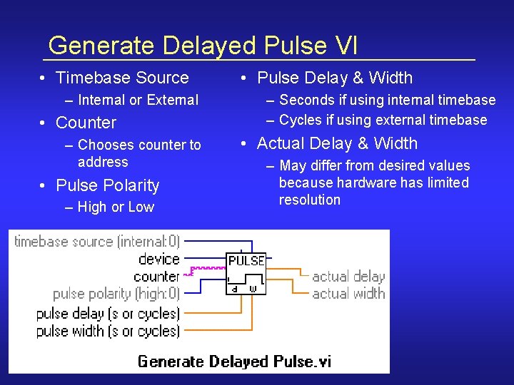 Generate Delayed Pulse VI • Timebase Source – Internal or External • Counter –