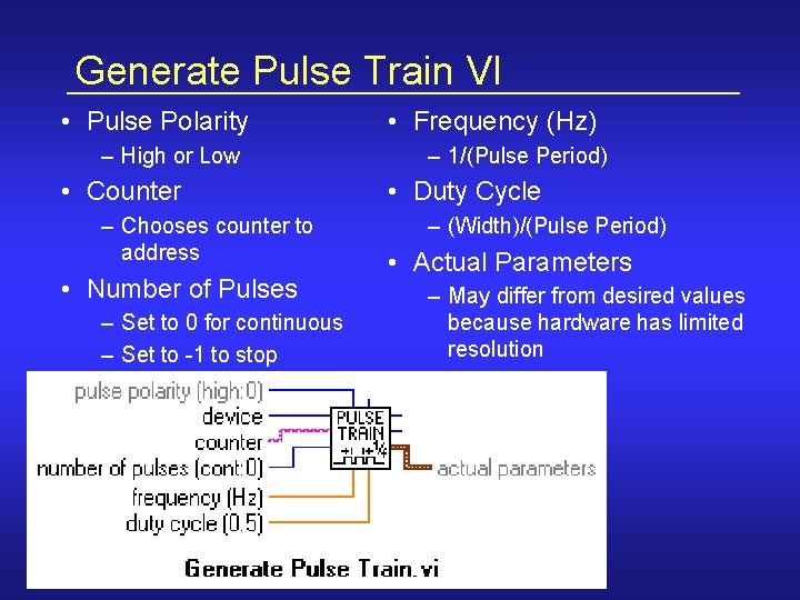Generate Pulse Train VI • Pulse Polarity – High or Low • Counter –
