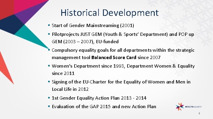 Historical Development Start of Gender Mainstreaming (2001) Pilotprojects JUST GEM (Youth & Sports‘ Department)