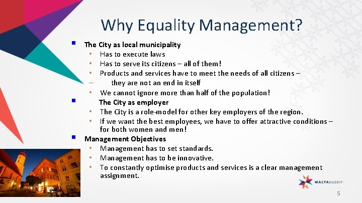 Why Equality Management? The City as local municipality • Has to execute laws •