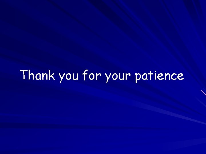 Thank you for your patience 