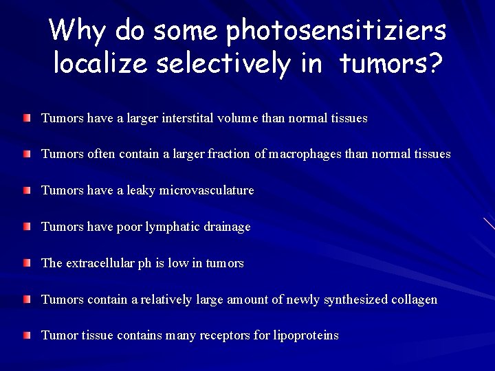 Why do some photosensitiziers localize selectively in tumors? Tumors have a larger interstital volume