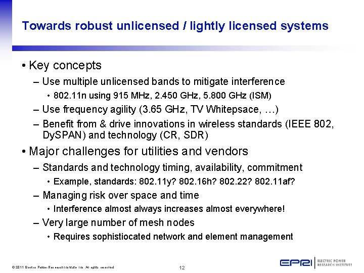 Towards robust unlicensed / lightly licensed systems • Key concepts – Use multiple unlicensed
