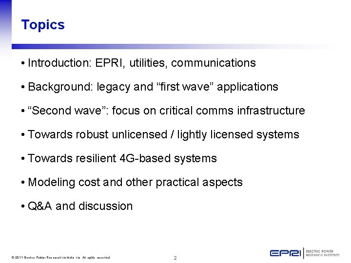 Topics • Introduction: EPRI, utilities, communications • Background: legacy and “first wave” applications •
