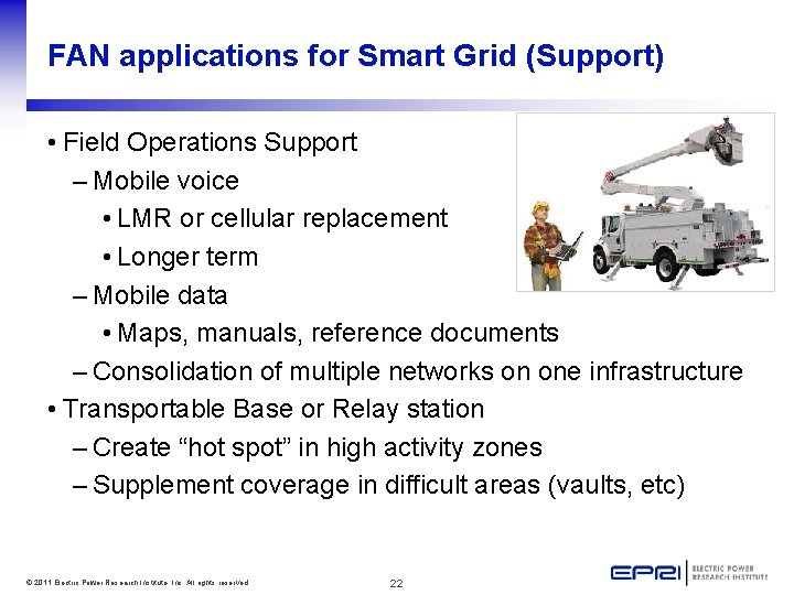FAN applications for Smart Grid (Support) • Field Operations Support – Mobile voice •