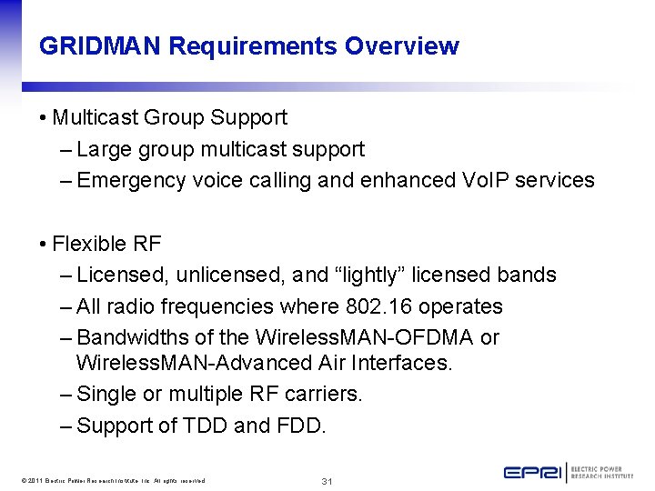 GRIDMAN Requirements Overview • Multicast Group Support – Large group multicast support – Emergency