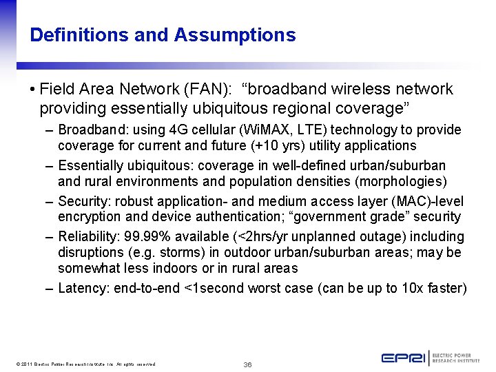 Definitions and Assumptions • Field Area Network (FAN): “broadband wireless network providing essentially ubiquitous