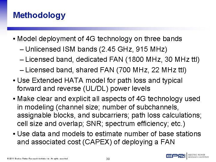 Methodology • Model deployment of 4 G technology on three bands – Unlicensed ISM