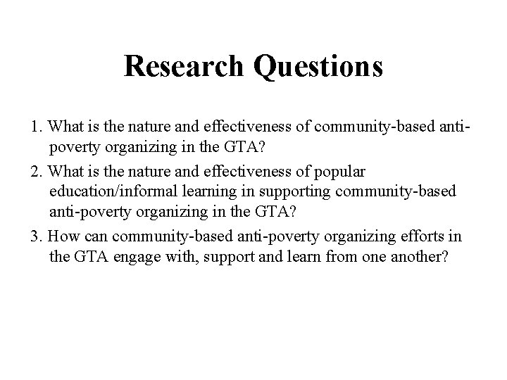 Research Questions 1. What is the nature and effectiveness of community-based antipoverty organizing in