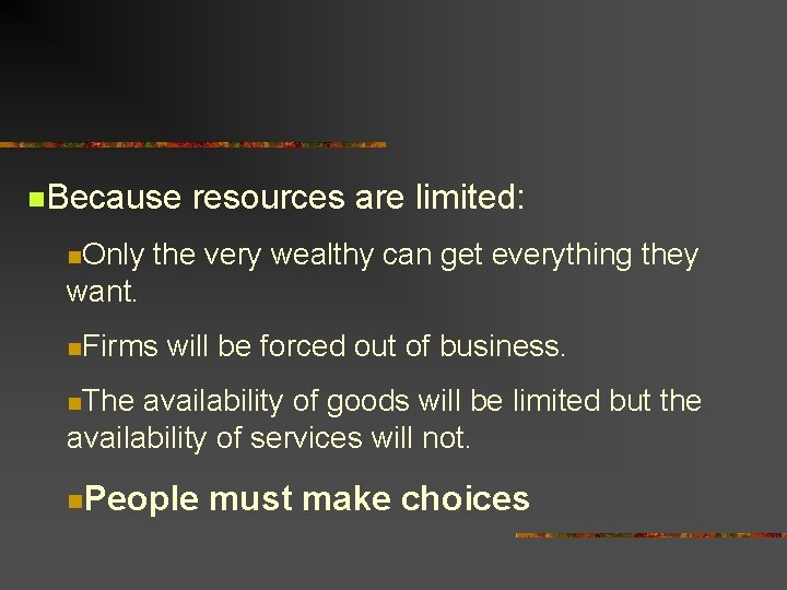 n. Because n. Only resources are limited: the very wealthy can get everything they