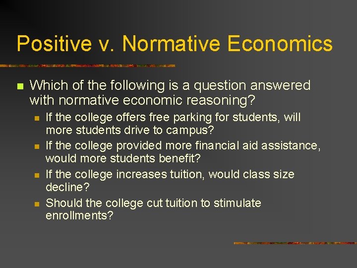 Positive v. Normative Economics n Which of the following is a question answered with