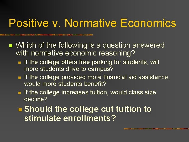 Positive v. Normative Economics n Which of the following is a question answered with