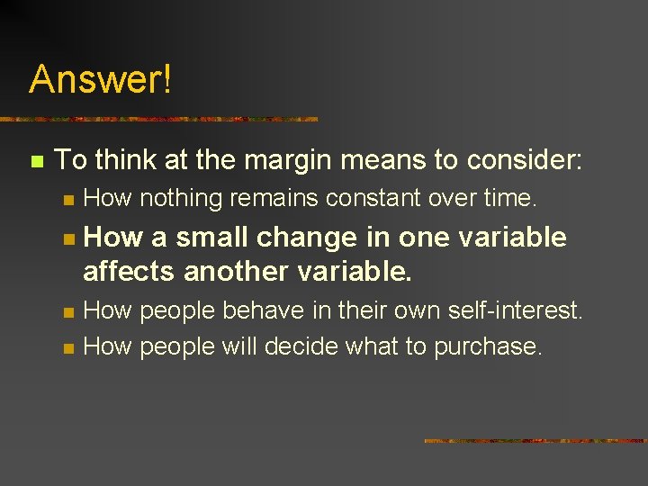 Answer! n To think at the margin means to consider: n n How nothing