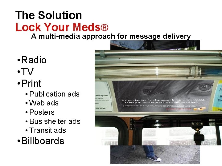 The Solution Lock Your Meds® A multi-media approach for message delivery • Radio •