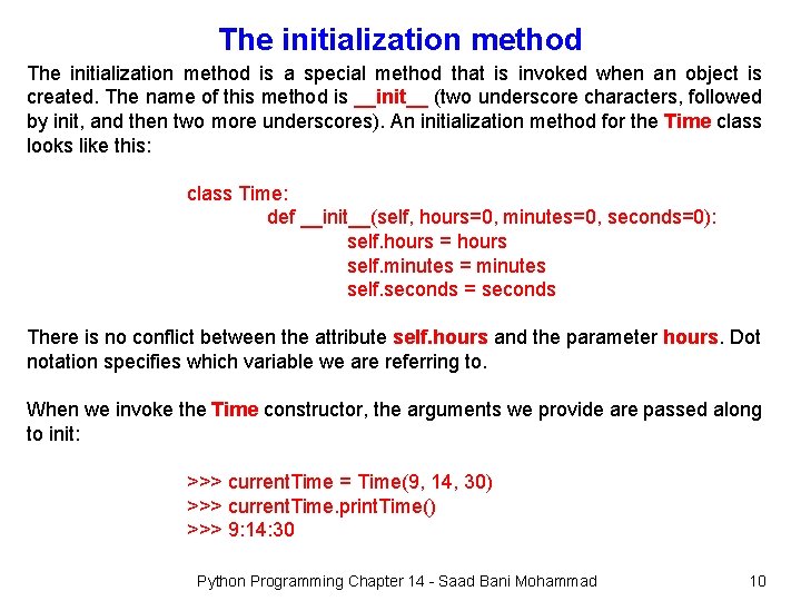 The initialization method is a special method that is invoked when an object is