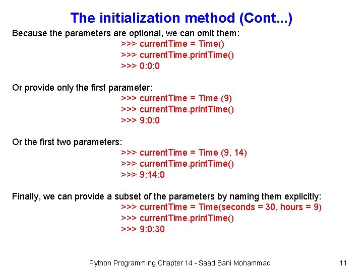 The initialization method (Cont. . . ) Because the parameters are optional, we can