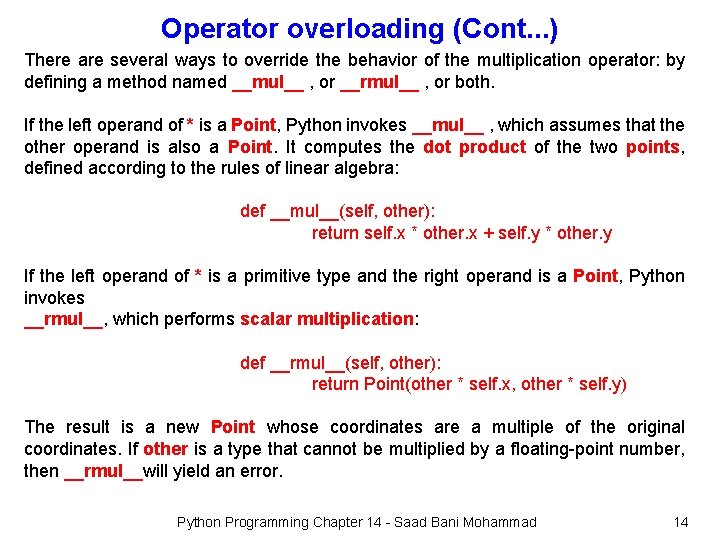 Operator overloading (Cont. . . ) There are several ways to override the behavior
