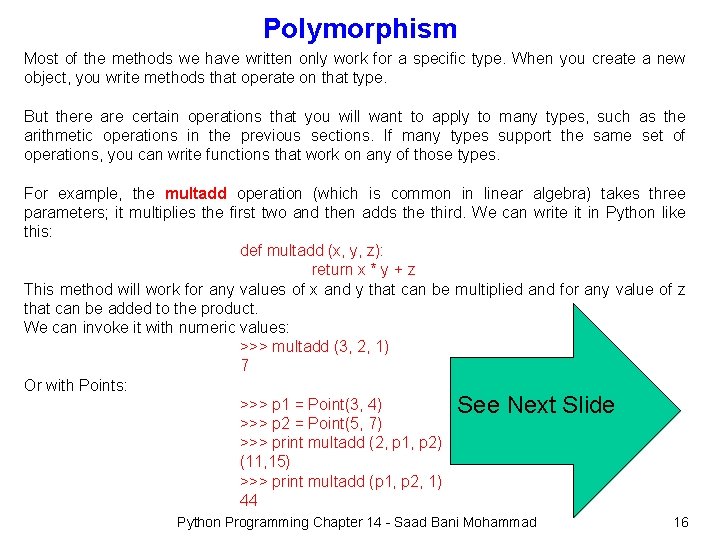 Polymorphism Most of the methods we have written only work for a specific type.