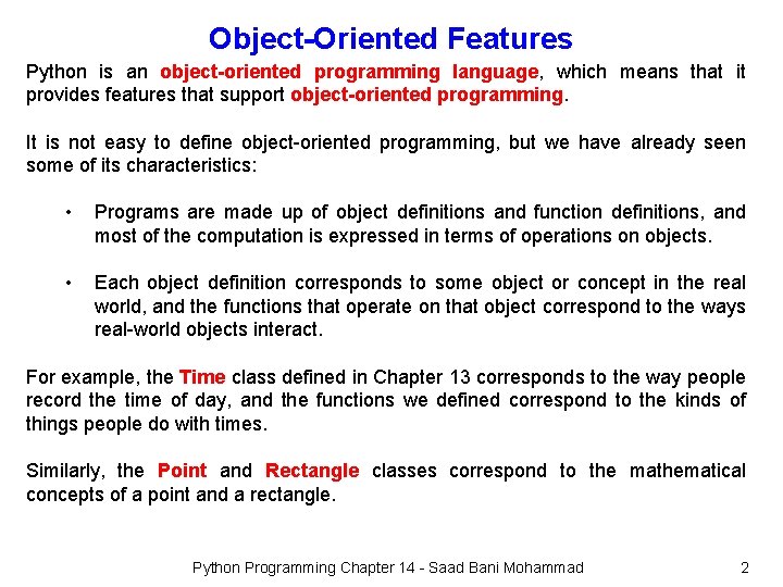 Object-Oriented Features Python is an object-oriented programming language, which means that it provides features