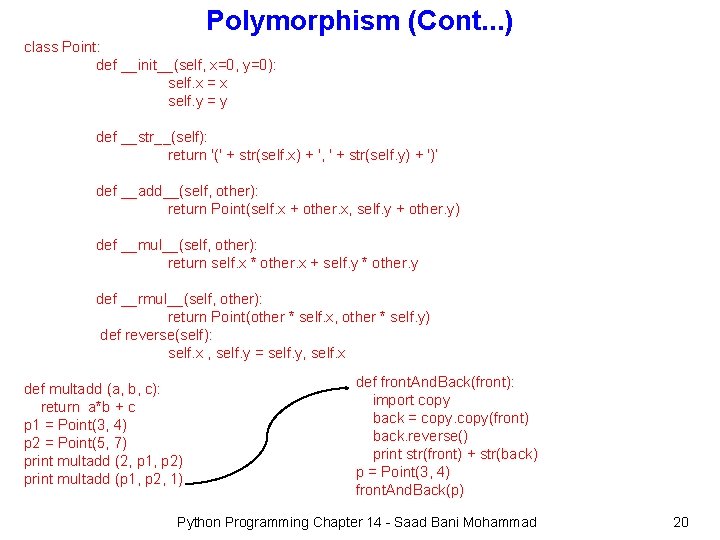 Polymorphism (Cont. . . ) class Point: def __init__(self, x=0, y=0): self. x =
