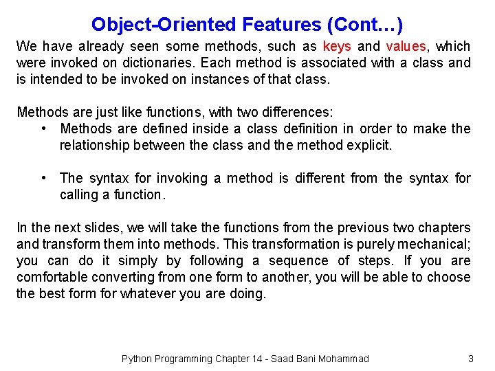 Object-Oriented Features (Cont…) We have already seen some methods, such as keys and values,