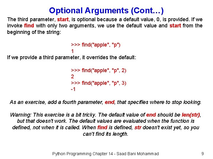 Optional Arguments (Cont…) The third parameter, start, is optional because a default value, 0,
