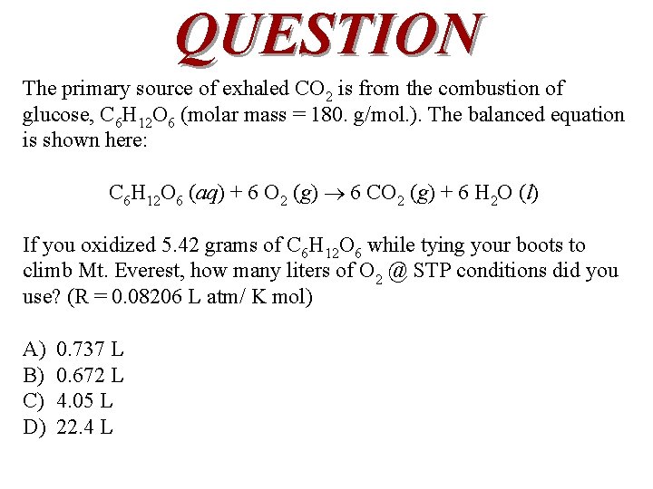 QUESTION The primary source of exhaled CO 2 is from the combustion of glucose,