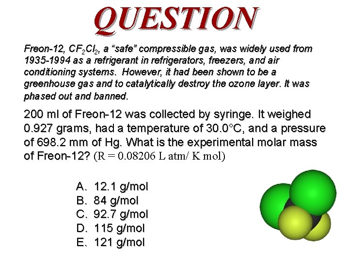 QUESTION Freon-12, CF 2 Cl 2, a “safe” compressible gas, was widely used from