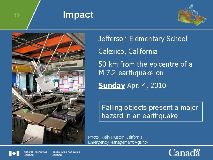 19 Impact Jefferson Elementary School Calexico, California 50 km from the epicentre of a