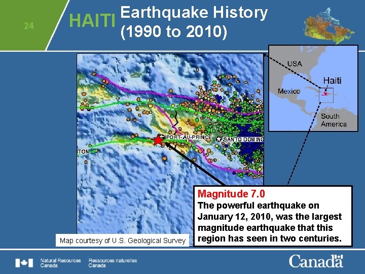24 Earthquake History HAITI (1990 to 2010) Magnitude 7. 0 Map courtesy of U.