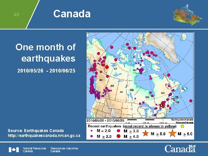 40 Canada One month of earthquakes 2010/05/26 - 2010/06/25 Source: Earthquakes Canada http: //earthquakescanada.