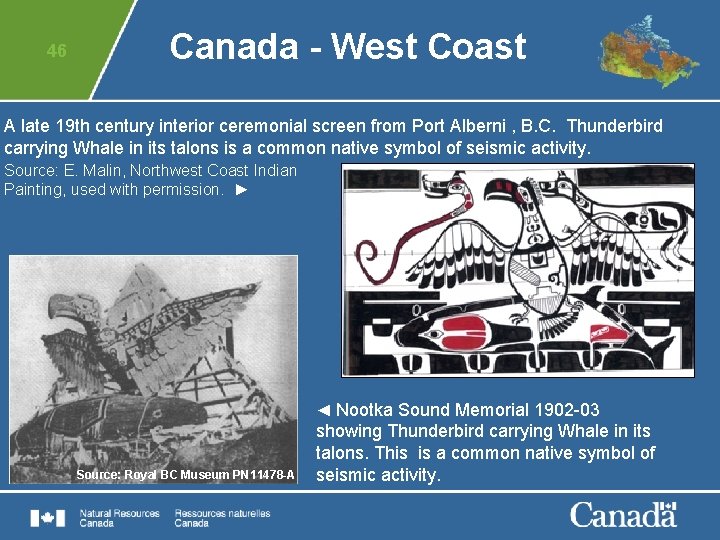 46 Canada - West Coast A late 19 th century interior ceremonial screen from