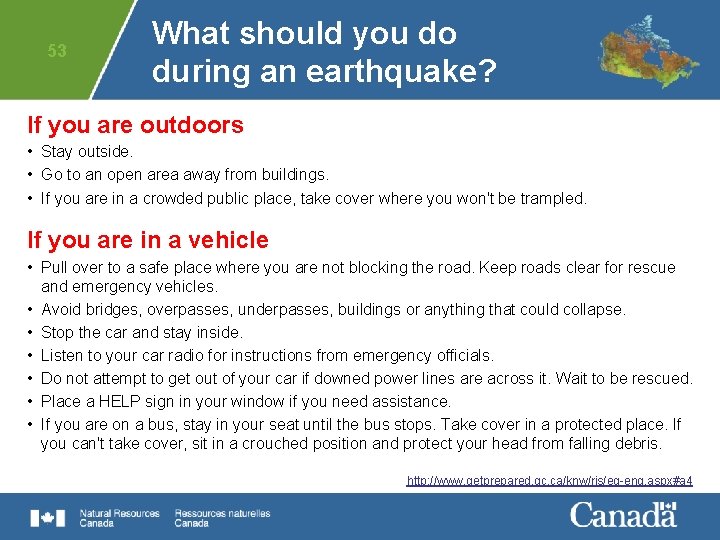 53 What should you do during an earthquake? If you are outdoors • Stay