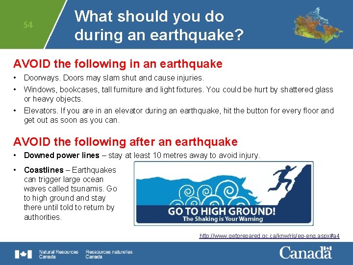 54 What should you do during an earthquake? AVOID the following in an earthquake