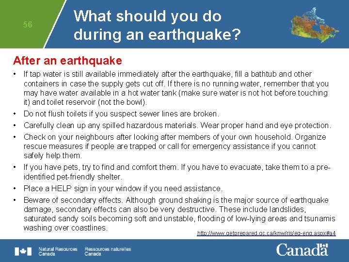 56 What should you do during an earthquake? After an earthquake • If tap