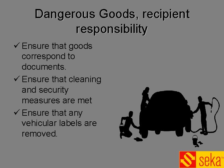Dangerous Goods, recipient responsibility ü Ensure that goods correspond to documents. ü Ensure that Dangerous Goods, recipient responsibility ü Ensure that goods correspond to documents. ü Ensure that